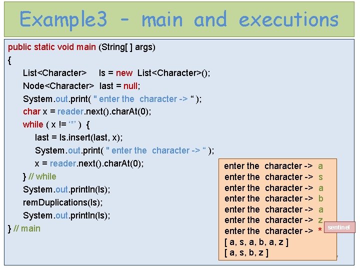 Example 3 – main and executions public static void main (String[ ] args) {