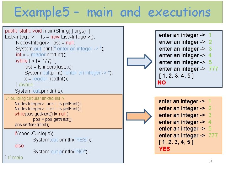 Example 5 – main and executions public static void main(String[ ] args) { List<Integer>