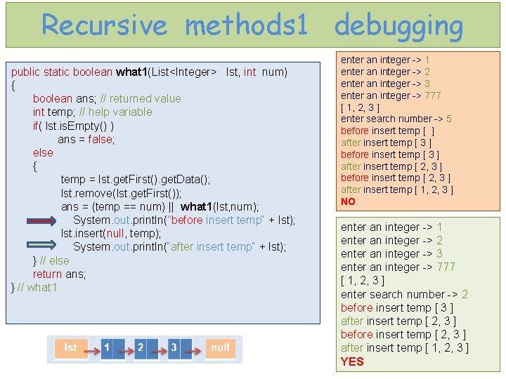 Recursive methods 1 debugging public static boolean what 1(List<Integer> lst, int num) { boolean