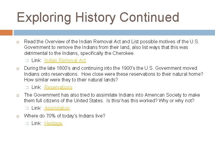 Exploring History Continued Read the Overview of the Indian Removal Act and List possible