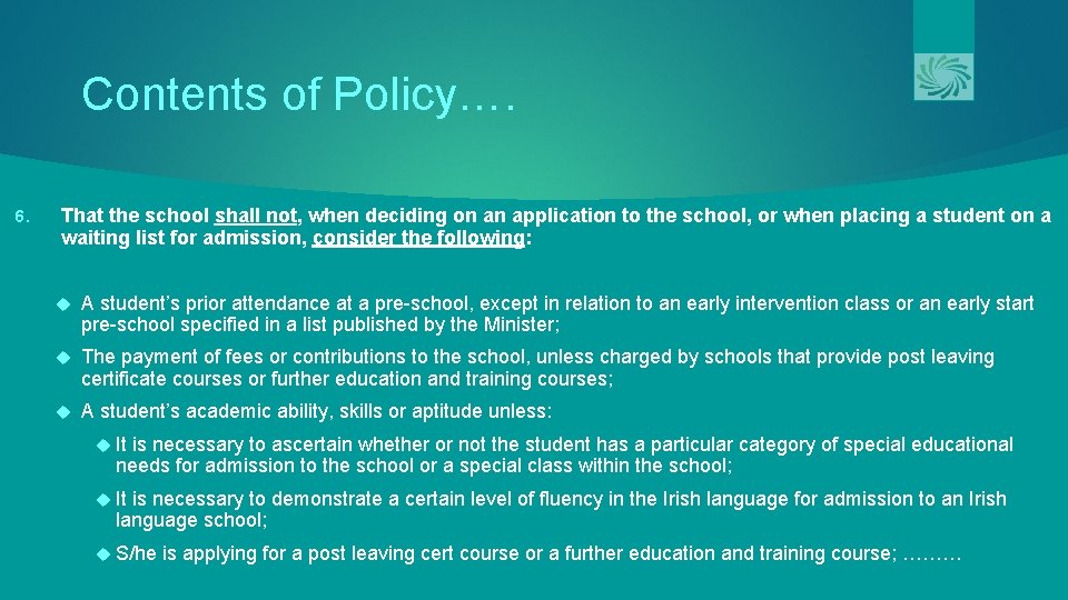 Contents of Policy…. 6. That the school shall not, when deciding on an application