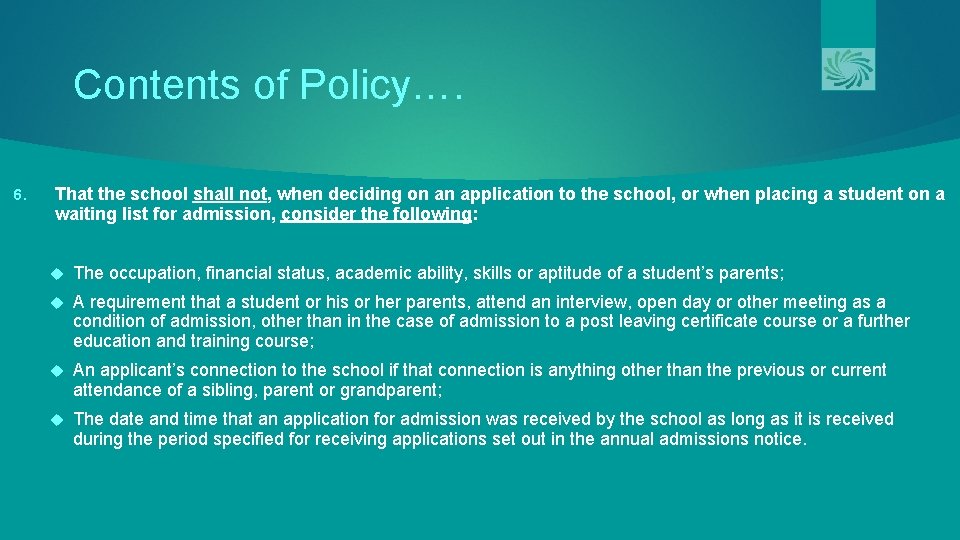 Contents of Policy…. 6. That the school shall not, when deciding on an application