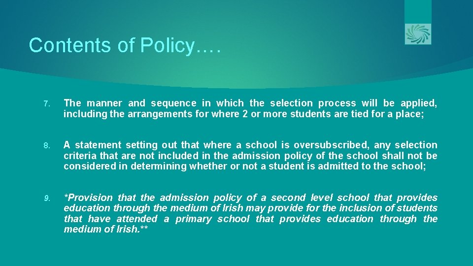 Contents of Policy…. 7. The manner and sequence in which the selection process will