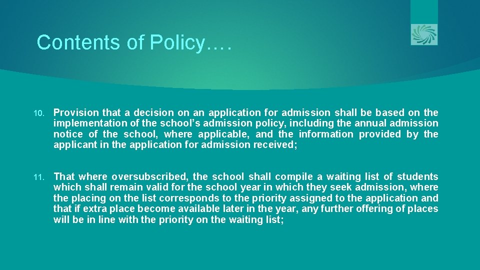 Contents of Policy…. 10. Provision that a decision on an application for admission shall