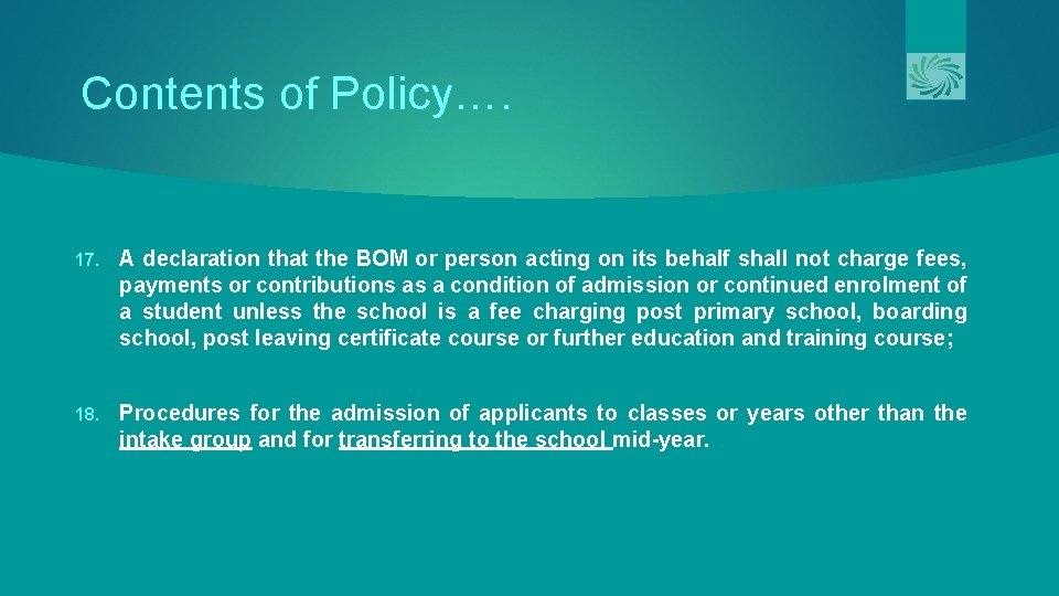 Contents of Policy…. 17. A declaration that the BOM or person acting on its
