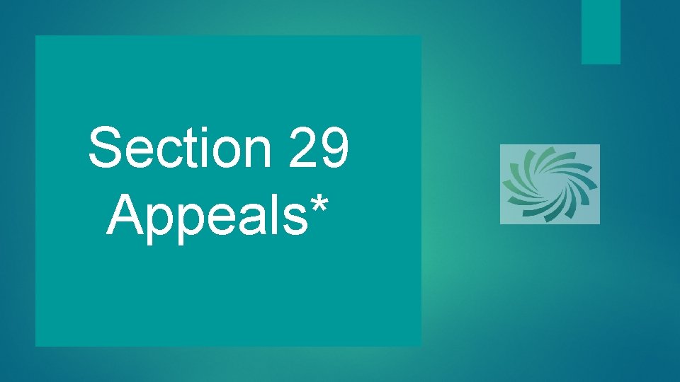 Section 29 Appeals* 