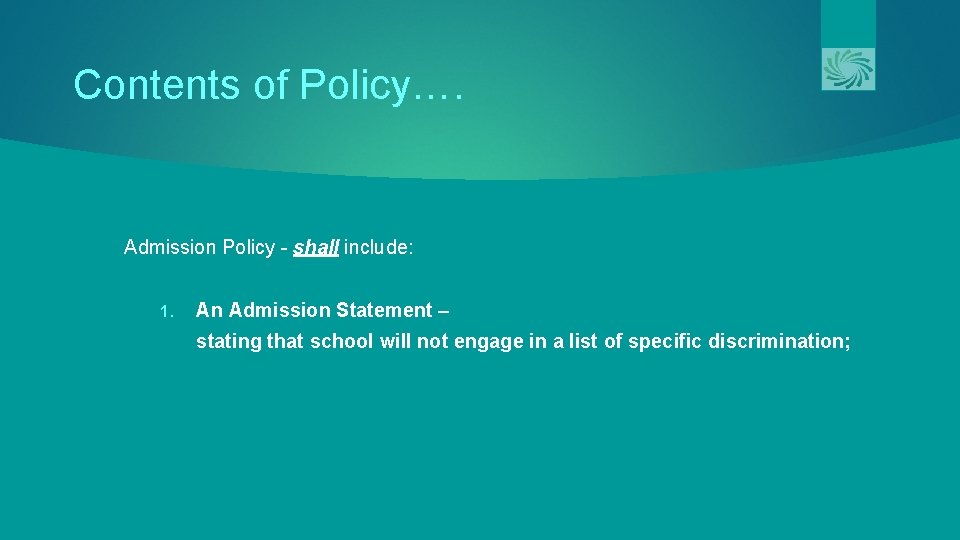 Contents of Policy…. Admission Policy - shall include: 1. An Admission Statement – stating