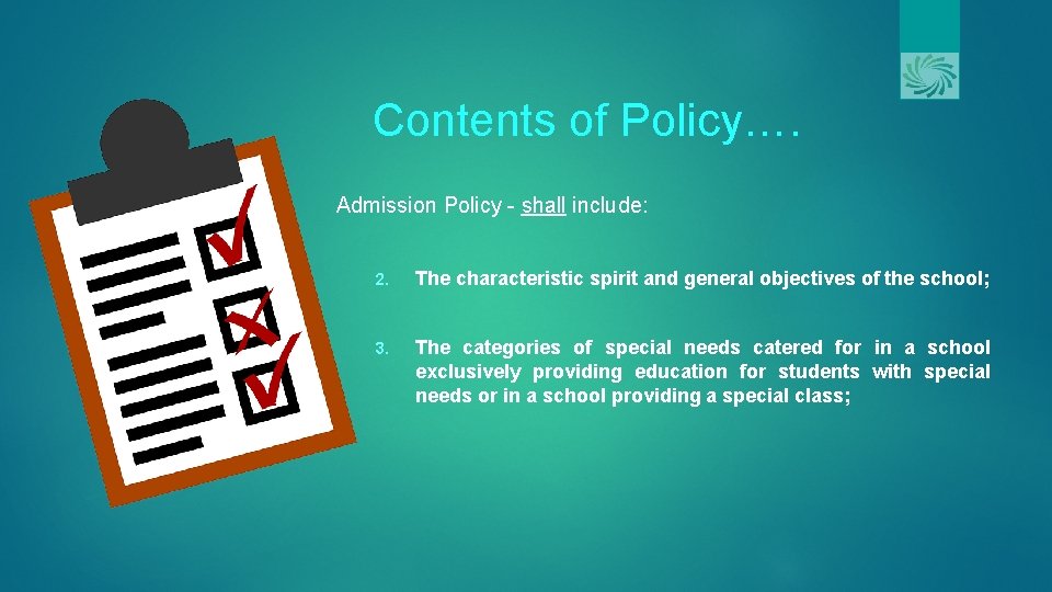 Contents of Policy…. Admission Policy - shall include: 2. The characteristic spirit and general