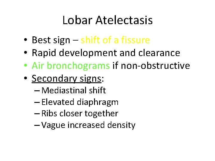 Lobar Atelectasis • • Best sign – shift of a fissure Rapid development and