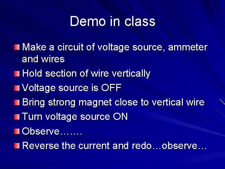 Demo in class Make a circuit of voltage source, ammeter and wires Hold section