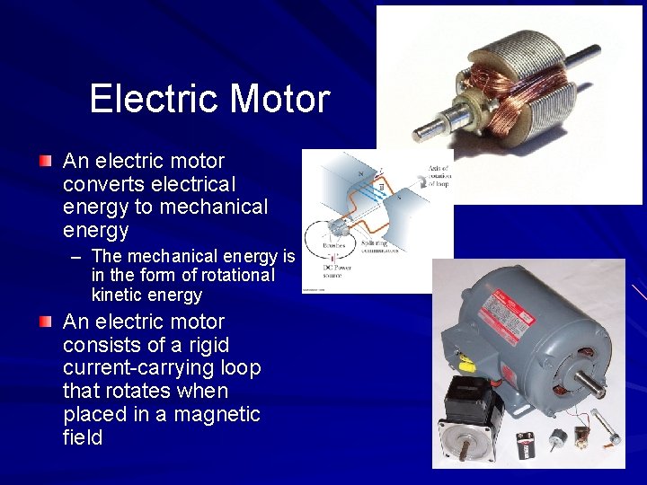 Electric Motor An electric motor converts electrical energy to mechanical energy – The mechanical