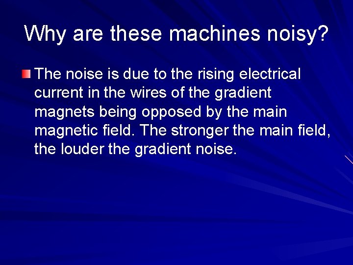 Why are these machines noisy? The noise is due to the rising electrical current