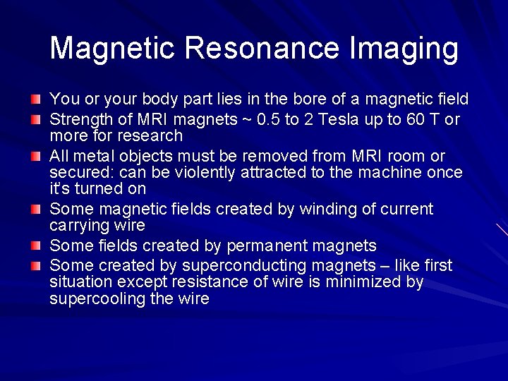 Magnetic Resonance Imaging You or your body part lies in the bore of a