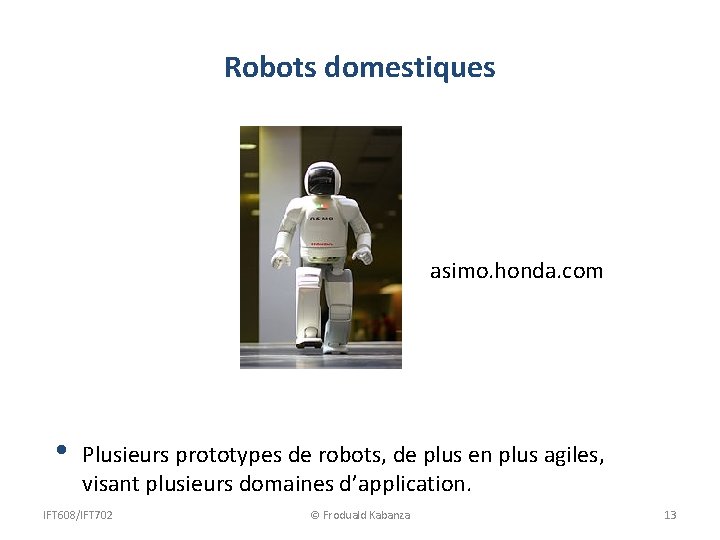 Robots domestiques asimo. honda. com • Plusieurs prototypes de robots, de plus en plus