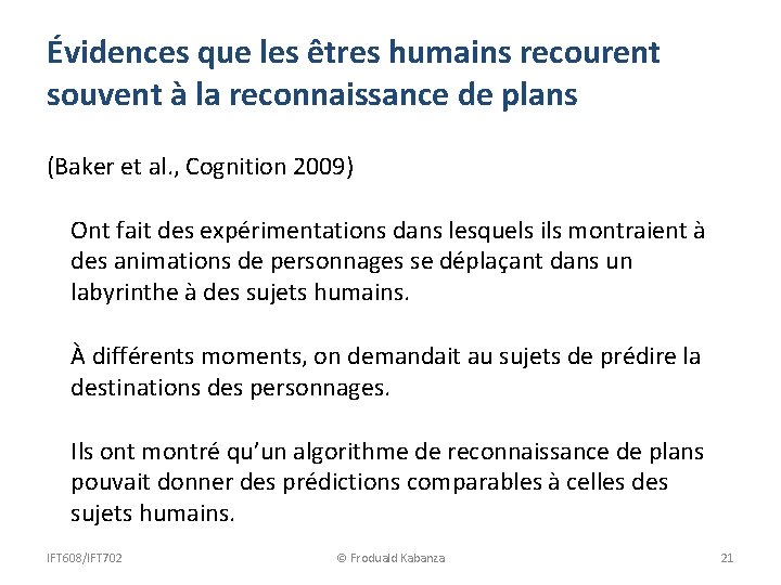 Évidences que les êtres humains recourent souvent à la reconnaissance de plans (Baker et