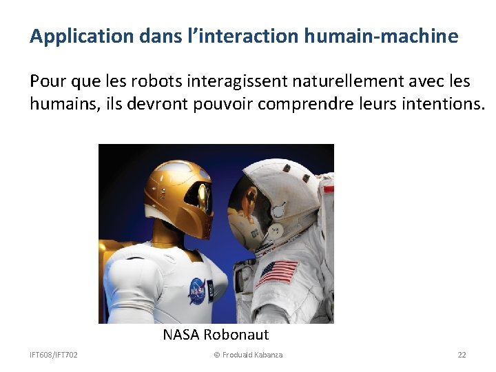 Application dans l’interaction humain-machine Pour que les robots interagissent naturellement avec les humains, ils