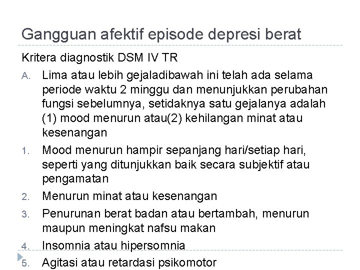 Gangguan afektif episode depresi berat Kritera diagnostik DSM IV TR A. Lima atau lebih Gangguan afektif episode depresi berat Kritera diagnostik DSM IV TR A. Lima atau lebih