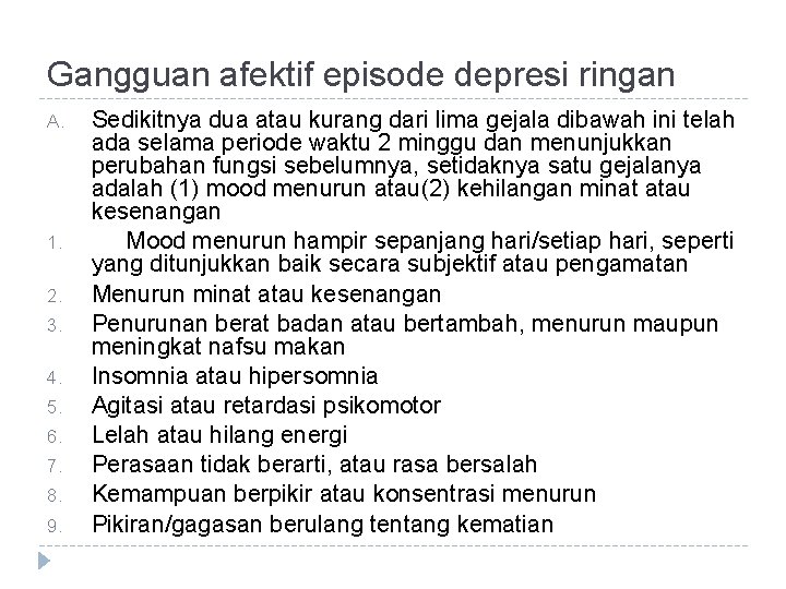 Gangguan afektif episode depresi ringan A. 1. 2. 3. 4. 5. 6. 7. 8.