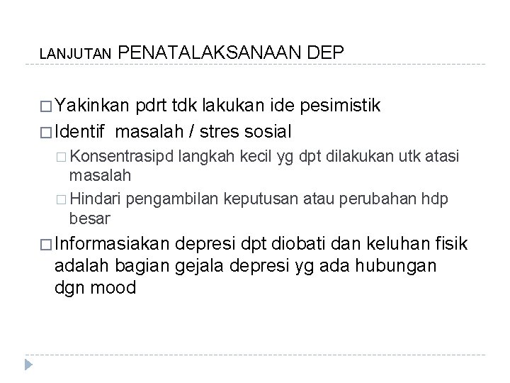 LANJUTAN PENATALAKSANAAN DEP � Yakinkan pdrt tdk lakukan ide pesimistik � Identif masalah /