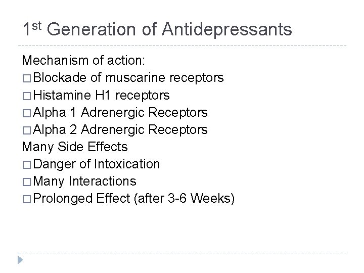 1 st Generation of Antidepressants Mechanism of action: � Blockade of muscarine receptors �