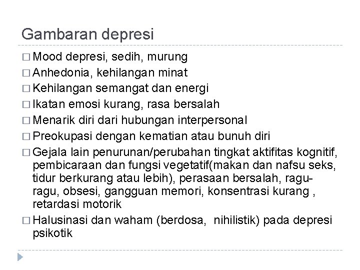 Gambaran depresi � Mood depresi, sedih, murung � Anhedonia, kehilangan minat � Kehilangan semangat