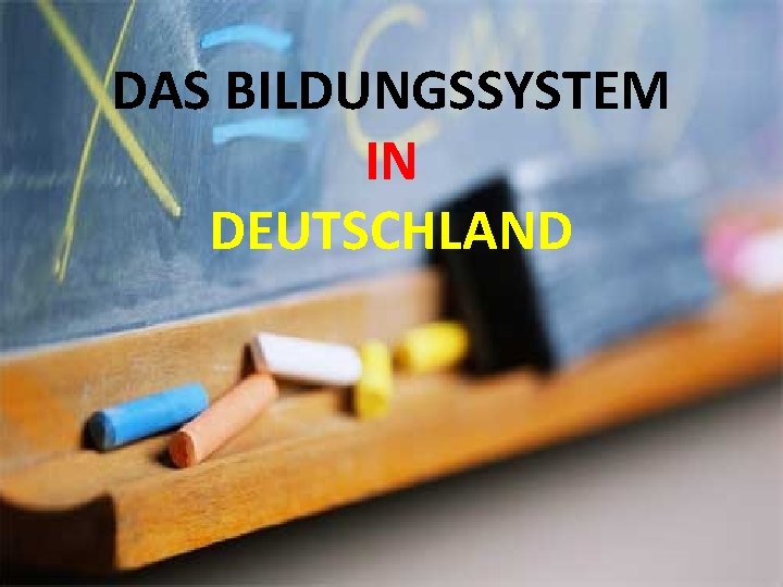 DAS BILDUNGSSYSTEM IN DEUTSCHLAND 