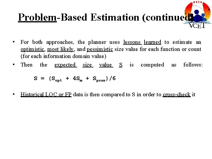 Problem-Based Estimation (continued) • For both approaches, the planner uses lessons learned to estimate