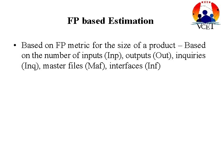 FP based Estimation • Based on FP metric for the size of a product