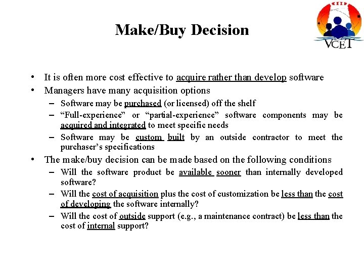 Make/Buy Decision • It is often more cost effective to acquire rather than develop