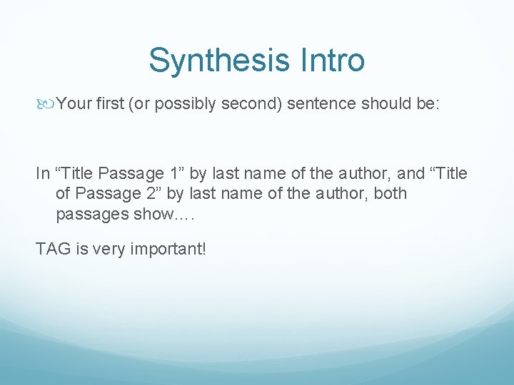 Synthesis Intro Your first (or possibly second) sentence should be: In “Title Passage 1”