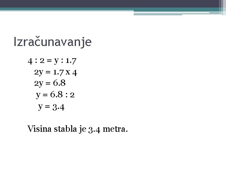 Izračunavanje 4 : 2 = y : 1. 7 2 y = 1. 7