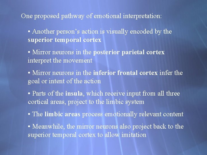 One proposed pathway of emotional interpretation: • Another person’s action is visually encoded by