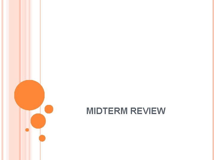 MIDTERM REVIEW 