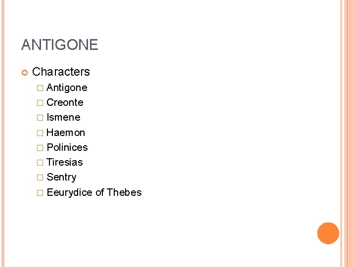 ANTIGONE Characters � Antigone � Creonte � Ismene � Haemon � Polinices � Tiresias