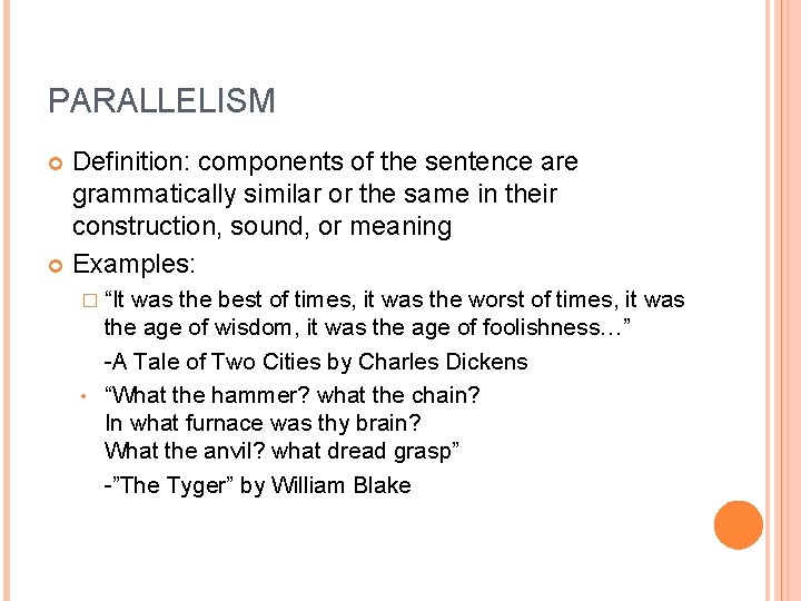 PARALLELISM Definition: components of the sentence are grammatically similar or the same in their