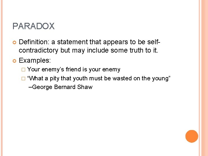 PARADOX Definition: a statement that appears to be selfcontradictory but may include some truth