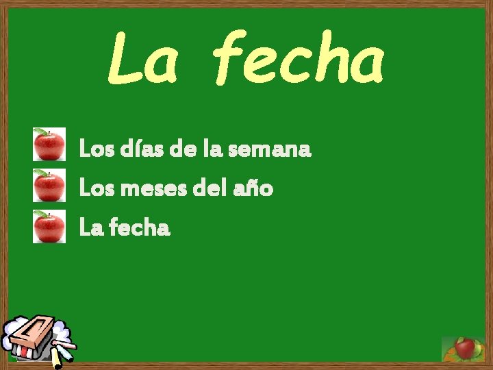 La fecha Los días de la semana Los meses del año La fecha La fecha Los días de la semana Los meses del año La fecha