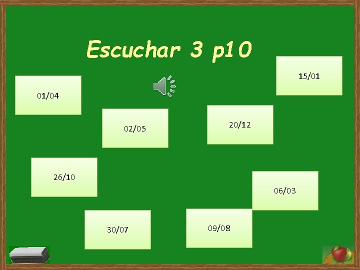 Escuchar 3 p 10 15/01 01/04 02/05 20/12 26/10 06/03 30/07 09/08 Escuchar 3 p 10 15/01 01/04 02/05 20/12 26/10 06/03 30/07 09/08