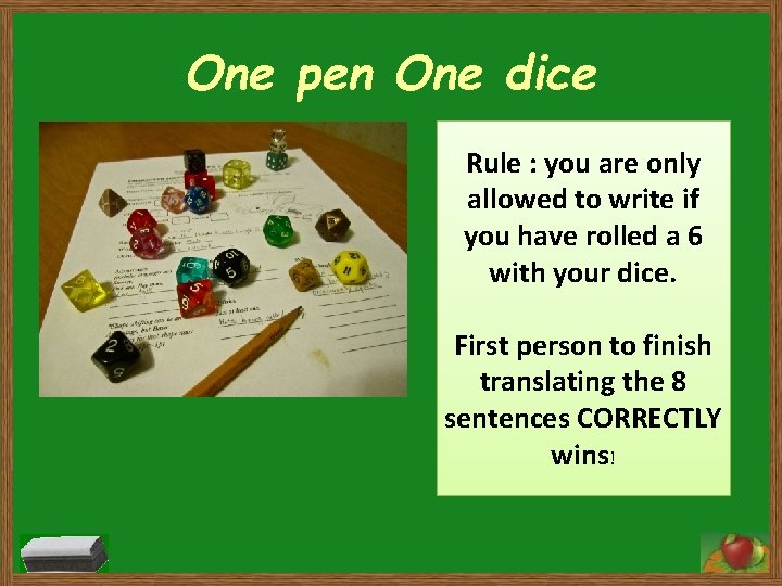 One pen One dice Rule : you are only allowed to write if you One pen One dice Rule : you are only allowed to write if you