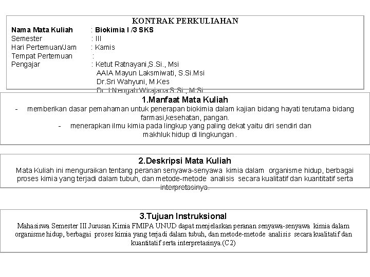 KONTRAK PERKULIAHAN Nama Mata Kuliah Semester Hari Pertemuan/Jam Tempat Pertemuan Pengajar : Biokimia I