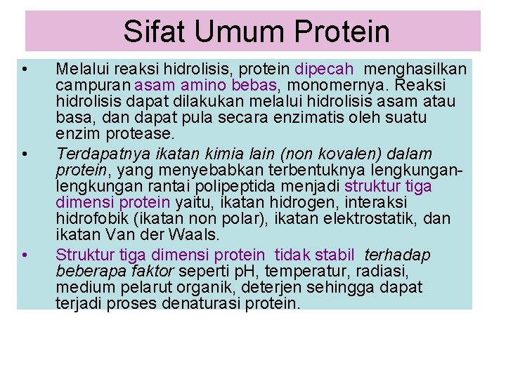 Sifat Umum Protein • • • Melalui reaksi hidrolisis, protein dipecah menghasilkan campuran asam