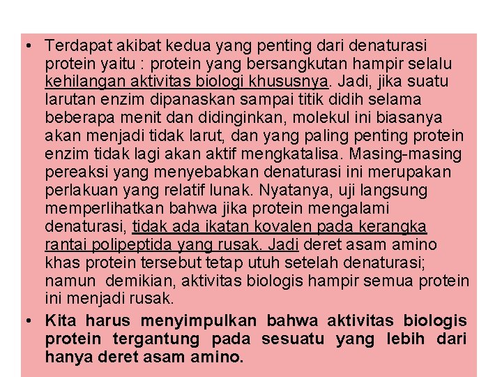  • Terdapat akibat kedua yang penting dari denaturasi protein yaitu : protein yang