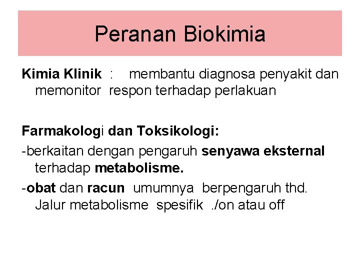 Peranan Biokimia Klinik : membantu diagnosa penyakit dan memonitor respon terhadap perlakuan Farmakologi dan