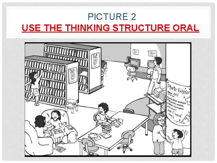 PICTURE 2 USE THINKING STRUCTURE ORAL 