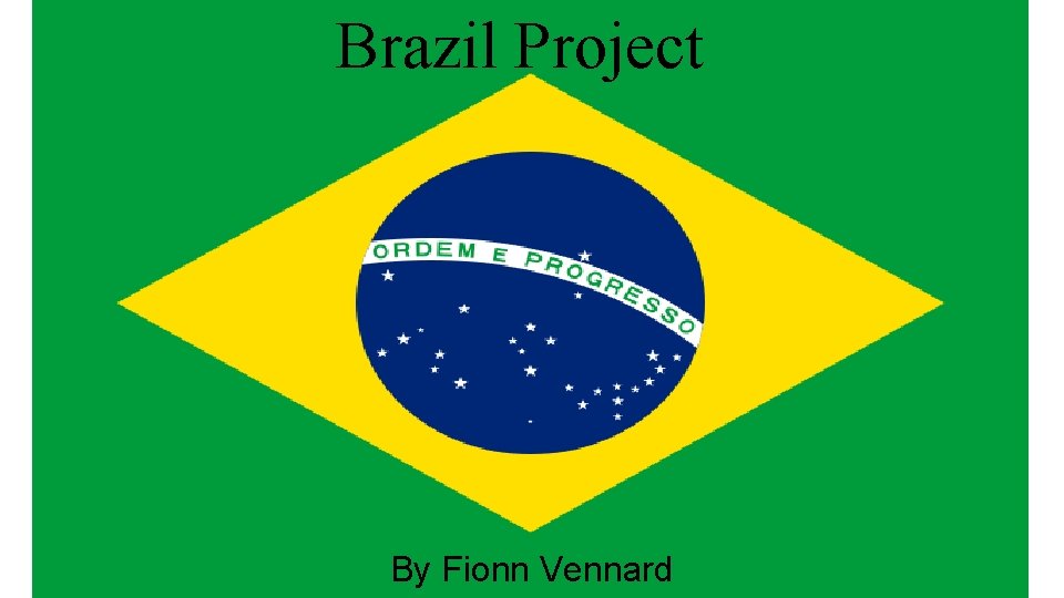 Brazil Project By Fionn Vennard 