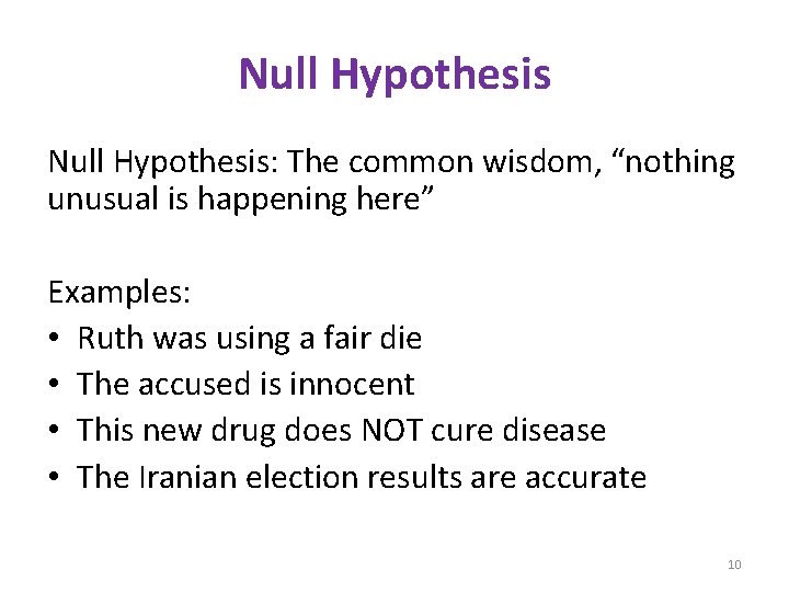 Null Hypothesis: The common wisdom, “nothing unusual is happening here” Examples: • Ruth was