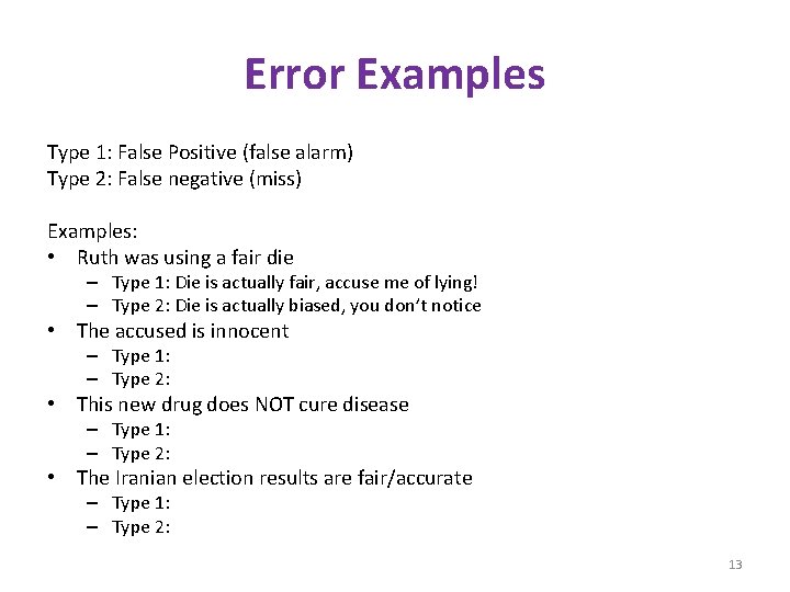 Error Examples Type 1: False Positive (false alarm) Type 2: False negative (miss) Examples: