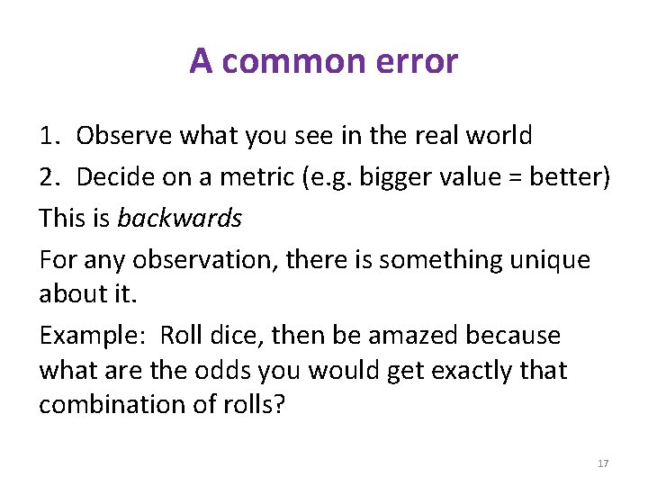 A common error 1. Observe what you see in the real world 2. Decide