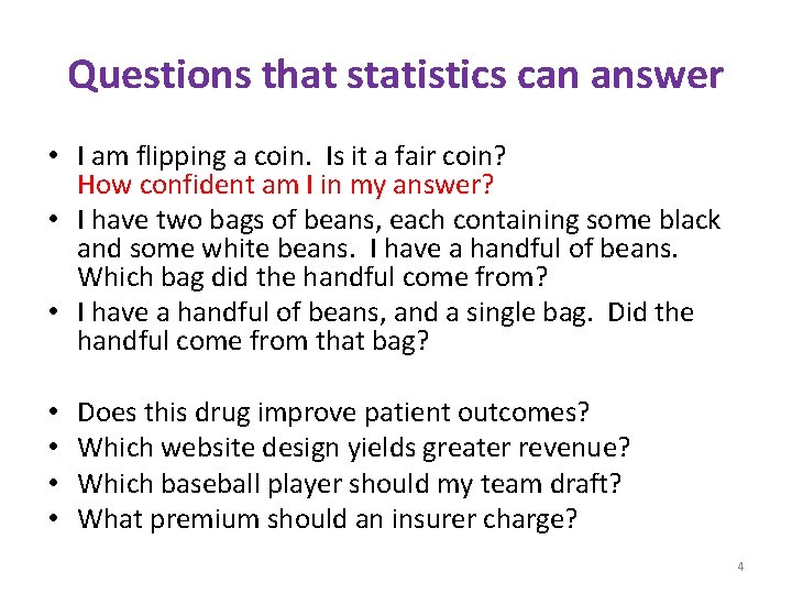 Questions that statistics can answer • I am flipping a coin. Is it a