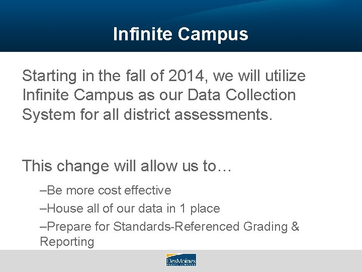 Infinite Campus Starting in the fall of 2014, we will utilize Infinite Campus as